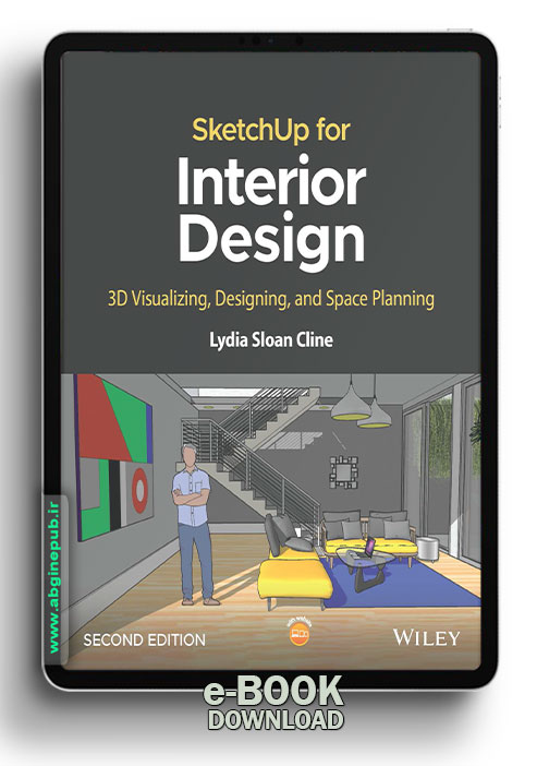 SketchUp for Interior Design 3D Visualizing, Designing, and Space Planning