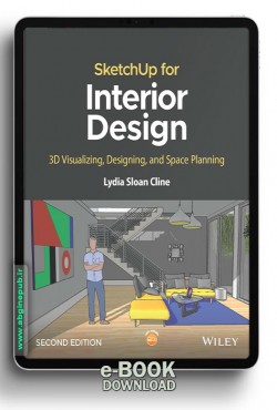 SketchUp for Interior Design 3D Visualizing, Designing, and Space Planning