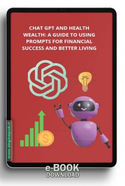 Chat GPT and Health Wealth: A Guide to Using Prompts for Financial Success and Better Living