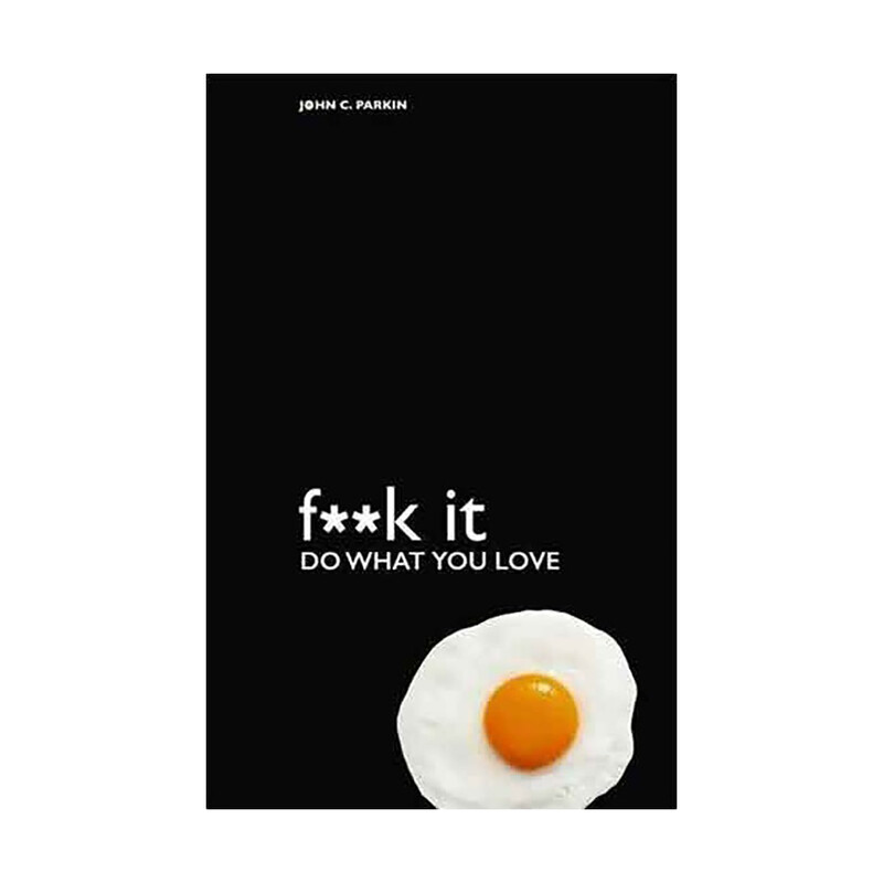Fk It Do What You Love - John C. Parkin