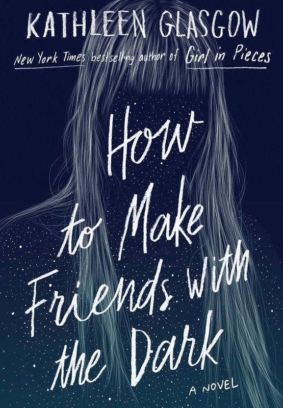 دانلود کتاب رمان How to Make Friends with the Dark اثر Kathleen Glasgow زبان اصلی