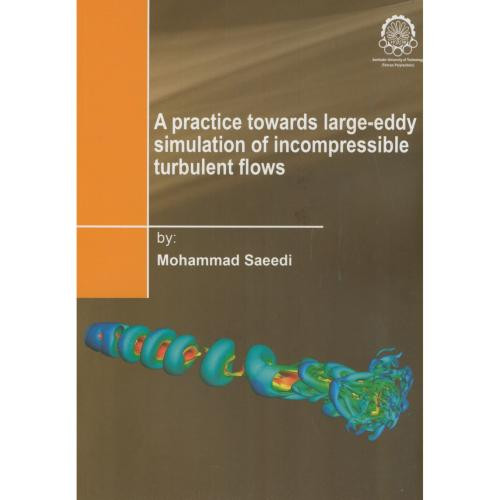 کتاب A practice towards large-eddy simulation of incompressible turbulent flows