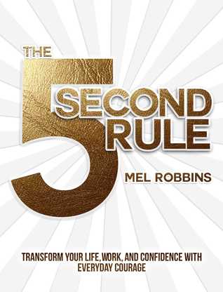 دانلود کتاب The 5 Second Rule: The Surprisingly Simple Way to Live, Love, and Speak with Courage اثر Mel Robbins زبان اصلی