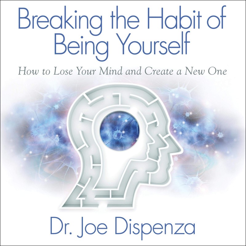 دانلود کتاب Breaking the Habit of Being Yourself اثر Joe Dispenza زبان اصلی