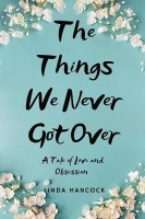 دانلود رمان The Things We Never Got Over اثر Linda Hancock زبان اصلی