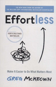 Effortless - Greg McKeown