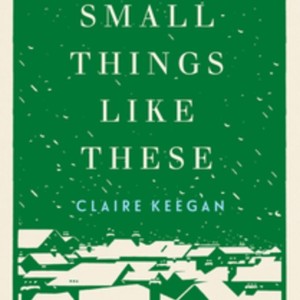 دانلود کتاب رمان Small Things like These اثر Claire Keegan زبان اصلی