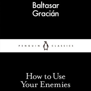 دانلود کتاب How to Use Your Enemies اثر Baltasar Gracian زبان اصلی