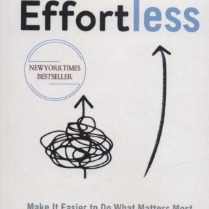 Effortless - Greg McKeown