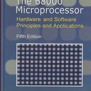 کتاب THE 68000 MICROPROCESSOR HARDWARE AND SOFTWARE PRINCIPLES AND APPLICATIONS