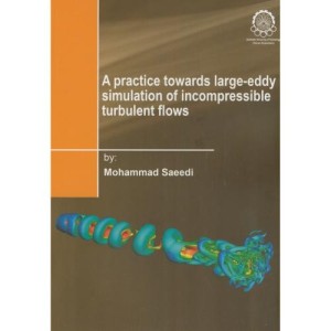 کتاب A practice towards large-eddy simulation of incompressible turbulent flows