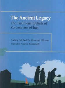 The ancient legacy the traditional beliefs of Zoroastrians of Iran from the treasure of the public culture