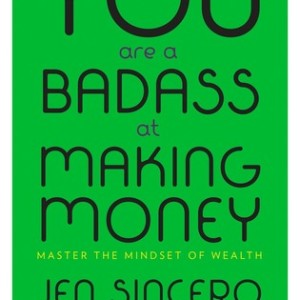 دانلود کتاب You Are a Badass at Making Money: Master the Mindset of Wealth اثر Jen Sincero زبان اصلی