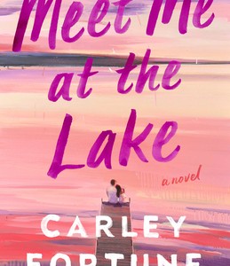 دانلود کتاب رمان Meet Me at the Lake اثر Carley Fortune زبان اصلی