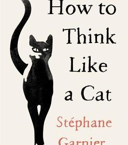 دانلود کتاب How to Think Like a Cat اثر Stephane Garnier زبان اصلی