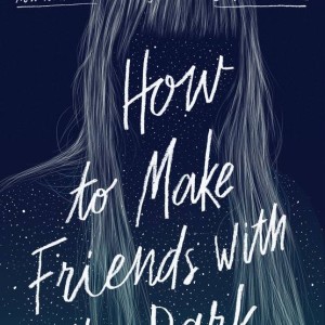 دانلود رمان How to Make Friends with the Dark اثر Kathleen Glasgow زبان اصلی