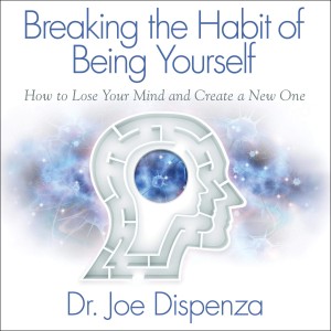 دانلود کتاب Breaking the Habit of Being Yourself اثر Joe Dispenza زبان اصلی