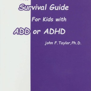 راهنمای بقا برای کودکان دارای اختلال کم توجهی ADD یا اختلال کم توجهی بیش فعالی ADHD