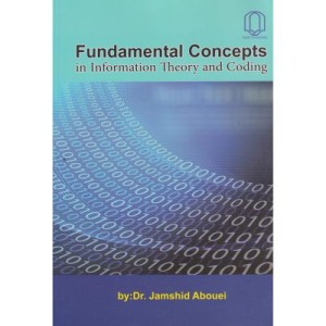 کتاب FUNDAMENTAL CONCEPTS IN INFORMATION THEORY AND CODING