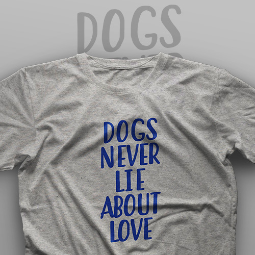 تیشرت Dogs Never Lie About Love