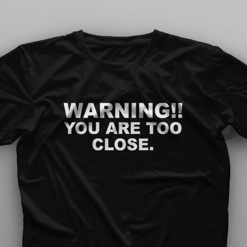 تیشرت Warning!! You Are Too Close