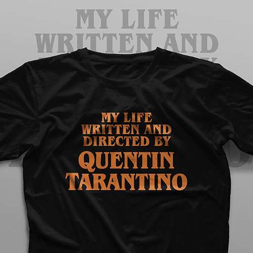 تیشرت My Life Written And Directed By Quentin Tarantino