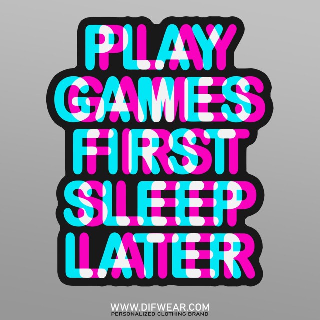 تیشرت Play Games First, Sleep Later