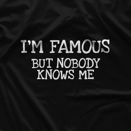 تیشرت I'm Famous But Nobody Knows Me