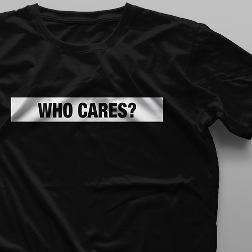 تیشرت  Who Cares #2