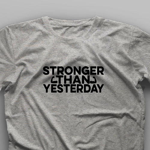 تیشرت Stronger Than Yesterday #1