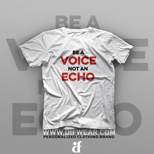 تیشرت Be A Voice Not An Echo