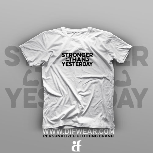 تیشرت Stronger Than Yesterday #1