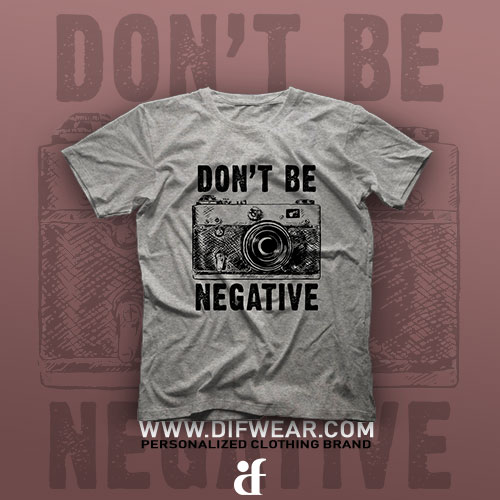 تیشرت Don't Be Negative #1