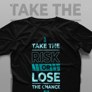 تیشرت Take The Risk Or Lose The Chance