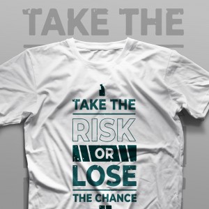 تیشرت Take The Risk Or Lose The Chance