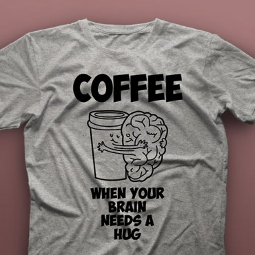 تیشرت Coffee, When Your Brain Needs A Hug