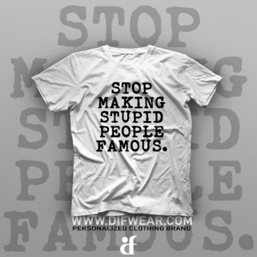 تیشرت Stop Making Stupid People Famous