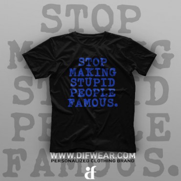 تیشرت Stop Making Stupid People Famous