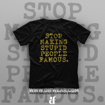 تیشرت Stop Making Stupid People Famous