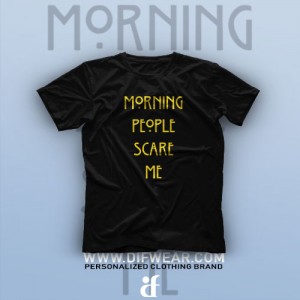 تیشرت Morning People Scare Me