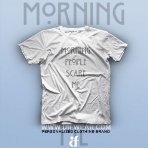 تیشرت Morning People Scare Me