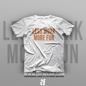 تیشرت Less Work, More Fun