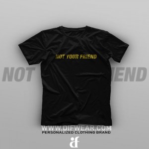 تیشرت Not Your Friend