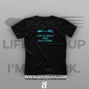 تیشرت Life is Soup And I'm a Fork