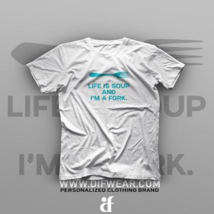 تیشرت Life is Soup And I'm a Fork