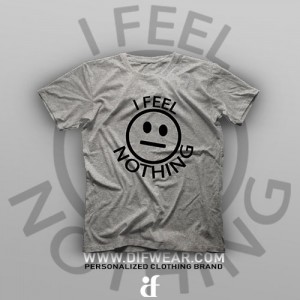 تیشرت I Feel Nothing #1