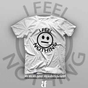 تیشرت I Feel Nothing #1