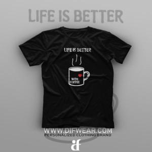 تیشرت Life is Better With Coffee