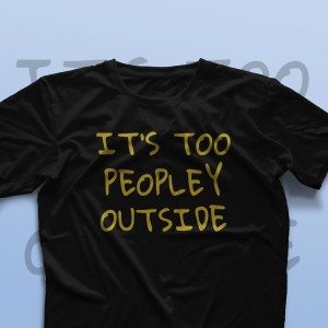 تیشرت It's Too Peopley Outside