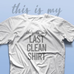 تیشرت This is My Last Clean Shirt
